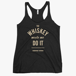 Whiskey Made Me Do It Women's Racerback Tank