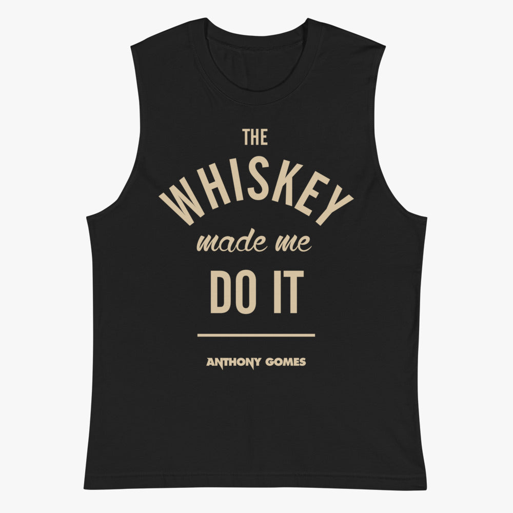 Whiskey Made Me Do It Muscle Shirt