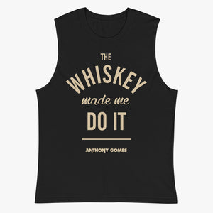 Whiskey Made Me Do It Muscle Shirt