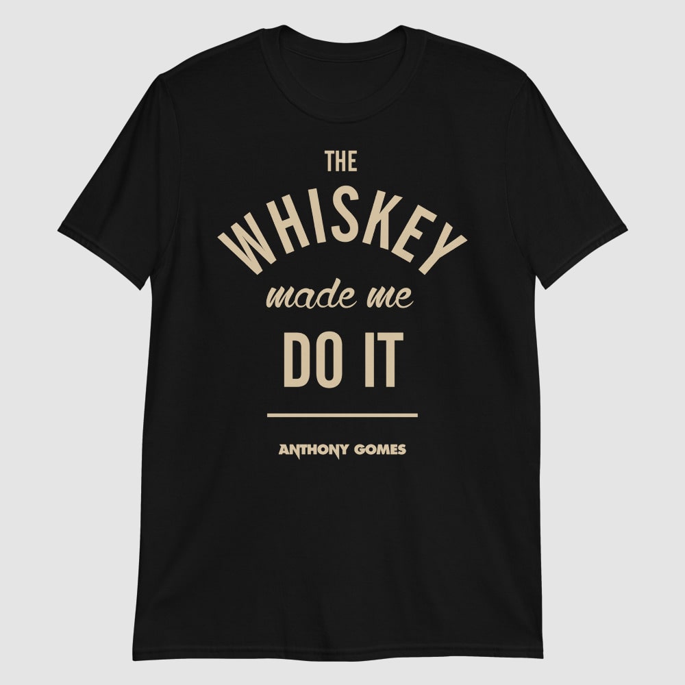 The Whiskey Made Me Do It Short-Sleeve Unisex T-Shirt