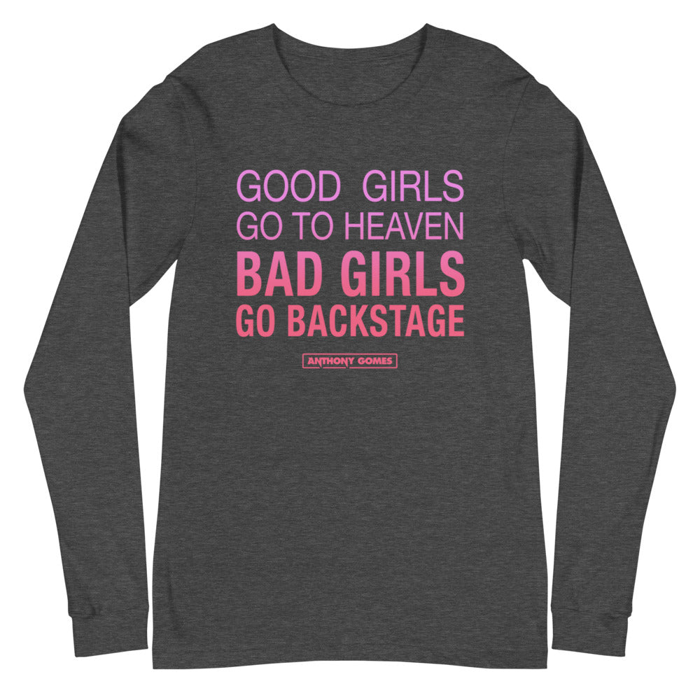 Bad Girls Go Backstage Unisex Long Sleeve Tee (Available in 3 Colors)