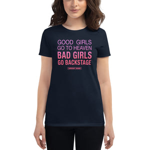 Bad Girls Go Backstage Women's T-Shirt (Available in 5 Colors)